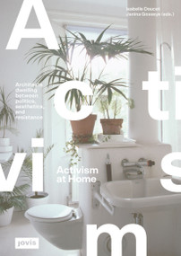 Activism at Home (Architects dwelling between politics, aesthetics and resistance) by Isabelle Doucet, Janina Gosseye, 9783868596335