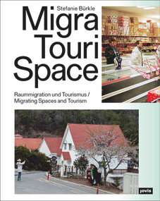 MigraTouriSpace (Migrating Spaces and Tourism) by Stefanie Bürkle, 9783868596977