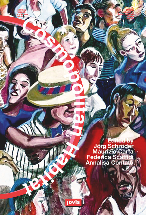 Cosmopolitan Habitat (A Research Agenda for Urban Resilience) by Jörg Schröder, Maurizio Carta, Federica Scaffidi, 9783868596908