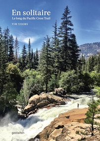 En solitaire (Le long du Pacific Crest Trail) (French Edition) by gestalten, Tim Voors, 9783899558746