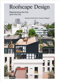 Roofscape Design (Regenerating the City upon the City) by Gustavo Ambrosini, Guido Callegari, 9783868596656
