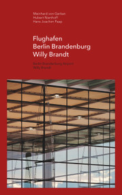 Flughafen Berlin Brandenburg Willy Brandt by Meinhard von Gerkan, Nikolaus Goetze, 9783868596861