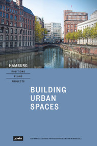 Hamburg - Positions, Plans, Projects (I: Building Urban Spaces) by Olaf Bartels, Behörde für Stadtentwicklung und Wohnen, 9783868596342