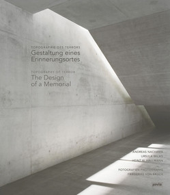 Topography of Terror / Topographie des Terrors (The Design of a Memorial / Gestaltung eines Erinnerungsortes) by Ursula Wilms, 9783868596731