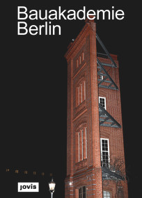 Bauakademie Berlin by Wilfried Kuehn, Franz Karner, Julia Nuler, Lisi Zeininger, 9783868597011