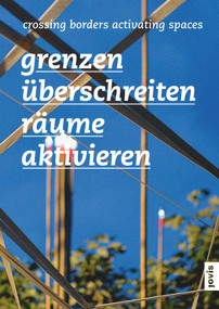 Crossing Borders - Activating Space (Transnational Approaches of Spatial Planning in Europe) by Internationales Doktorandenkolleg - Forschungslabor Raum, 9783868595734