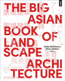 The Big Asian Book of Landscape Architecture by Heike Rahmann, Jillian Walliss, 9783868596120