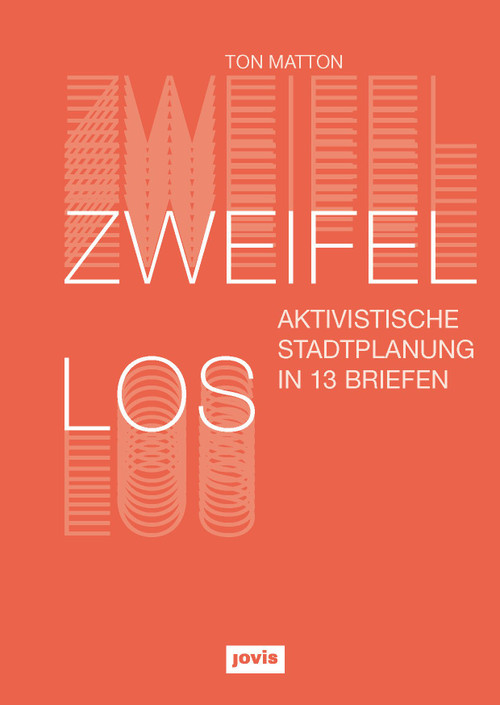 Zweifellos (Aktivistische Stadtplanung in 13 Briefen) (German Edition) by Ton Matton, 9783868596748
