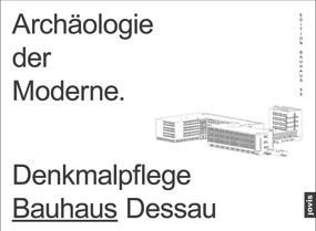 Archäologie der Moderne (Denkmalpflege Bauhaus Dessau) (German Edition) by Monika Markgraf, 9783868596830