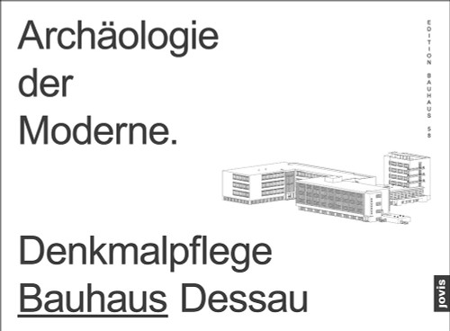 Archäologie der Moderne (Denkmalpflege Bauhaus Dessau) (German Edition) by Monika Markgraf, 9783868596830