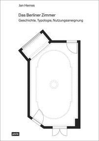 Berliner Zimmer (Geschichte, Typologie, Nutzungsaneignung) (German Edition) by Jan Herres, 9783868597073