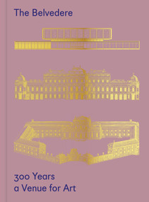 The Belvedere: 300 Years a Venue for Art by Stella Rollig, Christian Huemer, 9783111186313