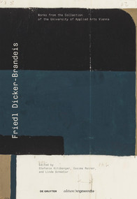 Friedl Dicker-Brandeis (Works from the Collection of the University of Applied Arts Vienna) by Stefanie Kitzberger, Cosima Rainer, Linda Schädler, 9783110789065