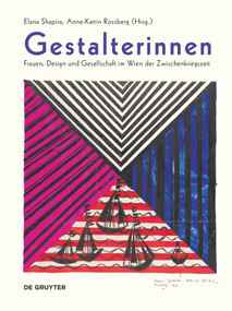 Gestalterinnen (Frauen, Design und Gesellschaft im Wien der Zwischenkriegszeit) by Elana Shapira, Anne-Katrin Rossberg, 9783110771886