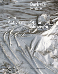 Barbara Holub - Stiller Aktivismus / Silent Activism by Başak Şenova, 9783110790818
