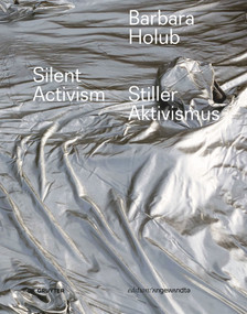 Barbara Holub - Stiller Aktivismus / Silent Activism (German Edition) by Başak Şenova, 9783110790818