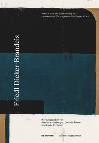 Friedl Dicker-Brandeis (Werke aus der Sammlung der Universität für angewandte Kunst Wien) (German Edition) by Stefanie Kitzberger, Cosima Rainer, Linda Schädler, 9783110789072