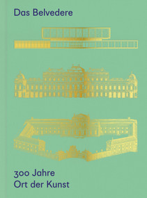 Das Belvedere. 300 Jahre Ort der Kunst (German Edition) by Stella Rollig, Christian Huemer, 9783111186207