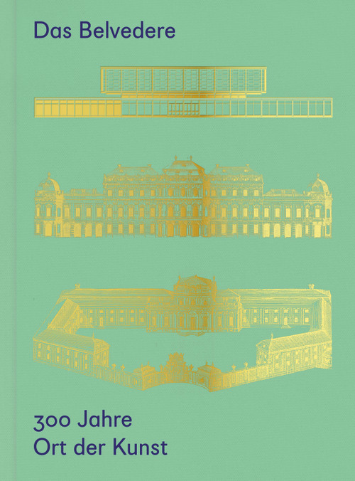 Das Belvedere. 300 Jahre Ort der Kunst (German Edition) by Stella Rollig, Christian Huemer, 9783111186207