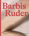 Barbis Ruder. Werk - Zyklus - Körper / Work - Cycle - Body by Madeleine Frey, 9783111061467