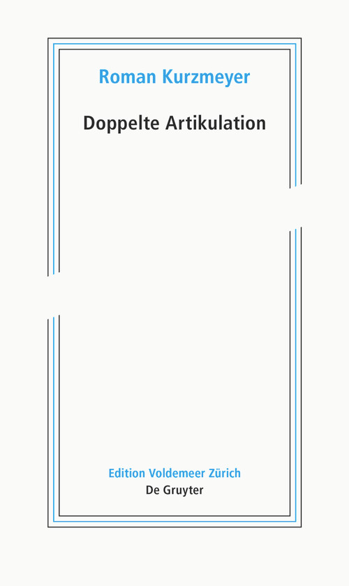 Doppelte Artikulation (Schriften zur neueren Kunst II) (German Edition) by Roman Kurzmeyer, 9783110791679