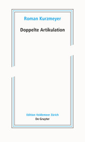 Doppelte Artikulation (Schriften zur neueren Kunst II) (German Edition) by Roman Kurzmeyer, 9783110791679
