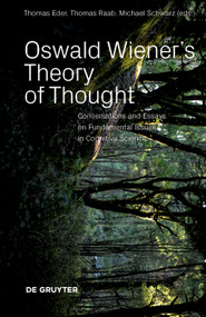Oswald Wiener's Theory of Thought (Talks on Poetics, Formalisms, and Introspection) by Thomas Eder, Thomas Raab, Michael Schwarz, 9783110659610