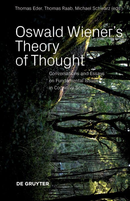 Oswald Wiener's Theory of Thought (Talks on Poetics, Formalisms, and Introspection) by Thomas Eder, Thomas Raab, Michael Schwarz, 9783110659610