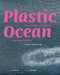 Plastic Ocean: Art and Science Responses to Marine Pollution (Art and Science Responses to Marine Pollution) by Ingeborg Reichle, 9783110744729