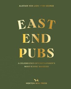 East End Pubs (A Celebration of East London's Most Iconic Boozers) by Alistair Lion, 9781914314438