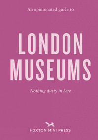 An Opinionated Guide to London Museums by Emmy Watts, 9781914314544