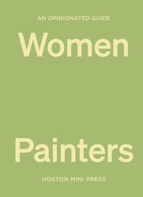 An Opinionated Guide to Women Painters by Lucy Davies, 9781914314551