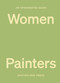 An Opinionated Guide to Women Painters by Lucy Davies, 9781914314551