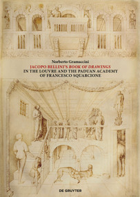 Jacopo Bellini's Book of Drawings in the Louvre (and the Paduan Academy of Francesco Squarcione) by Norberto Gramaccini, 9783110725957