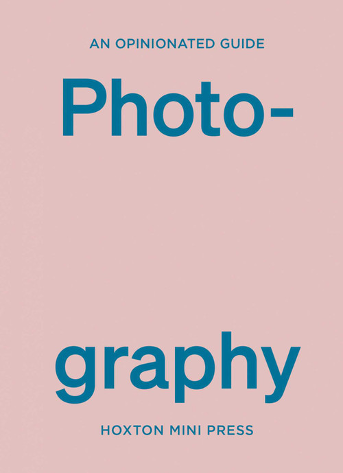 An Opinionated Guide to Photography by Robert Shore, 9781914314629
