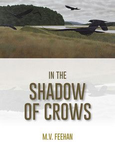 In the Shadow of Crows by Mary Verna Feehan, 9781771863476