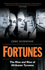 Fortunes (The Rise and Rise of Afrikaner Tycoons) by Ebbe Dommisse, 9781776191468
