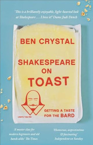 Shakespeare on Toast (Getting a Taste for the Bard) by Ben Crystal, 9781785780301