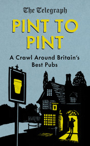 Pint to Pint (A Crawl Around Britain's Best Pubs) by The Telegraph, 9781785780394