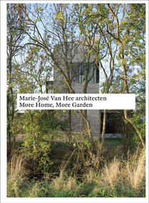 Marie-José Van Hee architecten: More Home, More Garden - 9783037613153 by Quart Publishers, 9783037613153