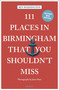 111 Places in Birmingham That You Shouldn't Miss - 9783740822682 by Ben Waddington, 9783740822682