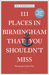 111 Places in Birmingham That You Shouldn't Miss (2nd Edition) - 9783740822682 by Ben Waddington, 9783740822682