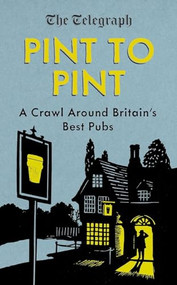 Pint to Pint (A Crawl Around Britain's Best Pubs) - 9781785780899 by The Telegraph, 9781785780899