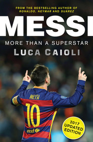 Messi - 2017 Updated Edition (More Than a Superstar) by Luca Caioli, 9781785780905