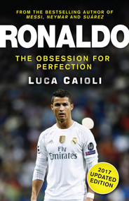 Ronaldo - 2017 Updated Edition (The Obsession For Perfection) by Luca Caioli, 9781785780929