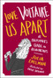 Love Voltaire Us Apart (A Philosopher's Guide to Relationships) by Julia Edelman, Hallie Bateman, 9781785780998