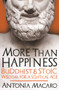 More Than Happiness (Buddhist and Stoic Wisdom for a Sceptical Age) by Antonia Macaro, 9781785781339
