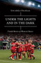 Under the Lights and In the Dark (Untold Stories of Women's Soccer) by Gwendolyn Oxenham, 9781785781537