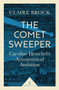The Comet Sweeper (Icon Science) (Caroline Herschel's Astronomical Ambition) by Claire Brock, 9781785781667
