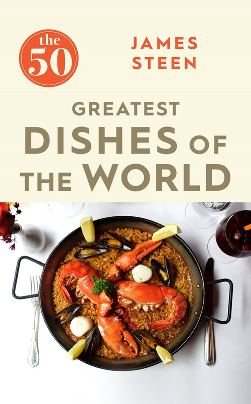 The 50 Greatest Dishes of the World by James Steen, 9781785781735